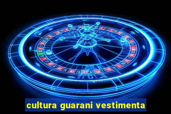 cultura guarani vestimenta